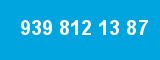 939 812 13 87 939 812 13 87